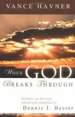 When God Breaks Through: Sermons On Revival By- Paperback Havner 9780825428739 • $5.25