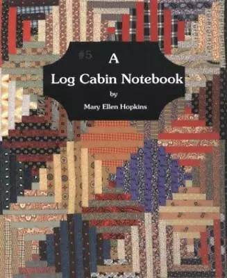 A Log Cabin Notebook #5 Hopkins Mary E. 9780929950068 • $13.98