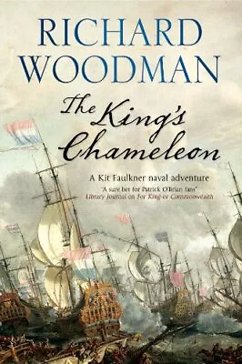 The King's Chameleon: 3 (A Kit Faulkner Naval Adventure) By Woodman Richard The • £4.99