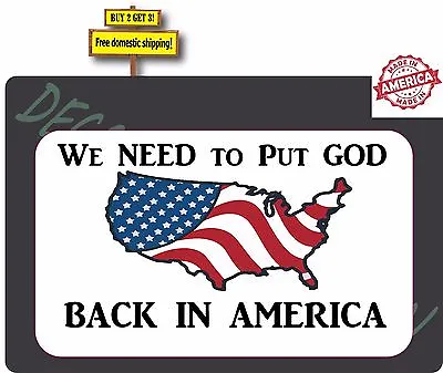 We Need To Put GOD Back In America USA Flag Decal Sticker Made In America P724  • $3.59