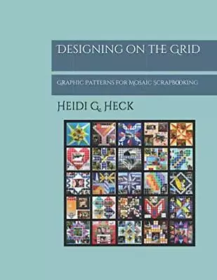 Designing On The Grid: Graphic Patterns For Mosaic Scrapbooking • $21.28