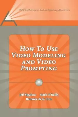 How To Use Video Modeling And Video Pro- Paperback 9781416401520 Jeff Sigafoos • $34.35