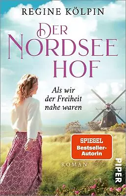 Regine Kölpin Der Nordseehof - Als Wir Der Freiheit Nahe Waren • £9.62