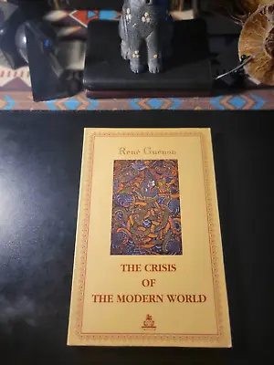 THE CRISIS OF THE MODERN WORLD By Rene Guenon UNIQUE INDIAN PUBLICATION! • $95