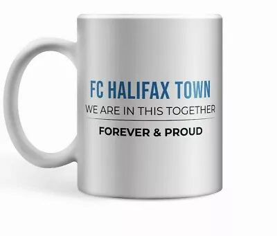 Halifax Town FC Proud White Ceramic 11oz Cup/Mug.Ideal Football Fan Gift    • £8.99