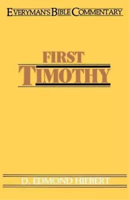 D.Edmond Hiebert First Timothy (Paperback) Everyman's Bible Commentary Series • $15.46