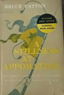 A STILLNESS AT APPOMATTOX By Bruce Catton.  1957 Hardcover W/DJ. Shipped Free.  • $13.06