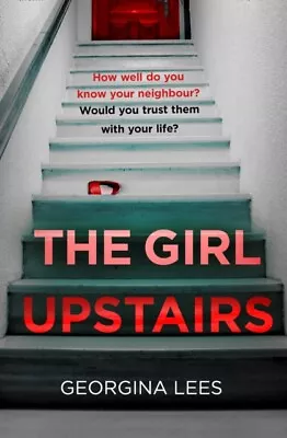 The Girl Upstairs By Georgina Lees Value Guaranteed From EBay’s Biggest Seller! • £2.97