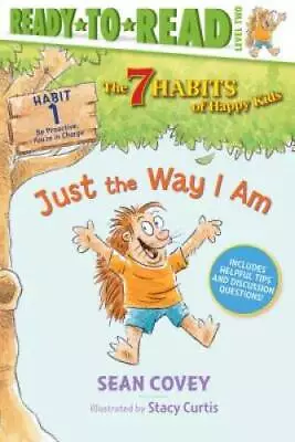 Just The Way I Am: Habit 1 (1) (The 7 Habits Of Happy Kids) - Hardcover - GOOD • $11.96