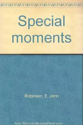 Special Moments [Jan 01 1986] Robinson E. John • $22.68
