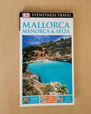 DK Eyewitness Travel Guide Mallorca Menorca And Ibiza (Eyewitness Travel Guide • £3.80