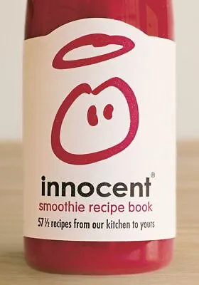 Innocent Smoothie Recipe Book: 57 And A Half Recipes From Our Kitchen To Yours-I • £2.37