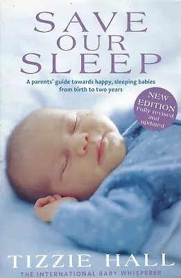 Save Our Sleep: A Parent's Guide Towards Happy Sleeping Babies From Birth To Tw • $16.99