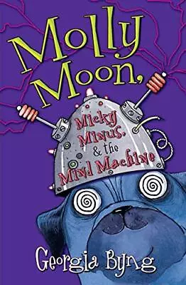 Molly Moon Micky Minus & The Mind Machine (Molly Moon 4) - Byng Georgia ... • $3.82