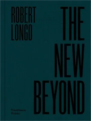 $35.56 • Buy Robert Longo: The New Beyond (Hardback Or Cased Book)
