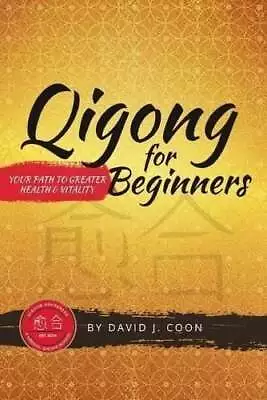 Qigong For Beginners Your Path To Greater Health & Vitality 9781483486352 • £12.99