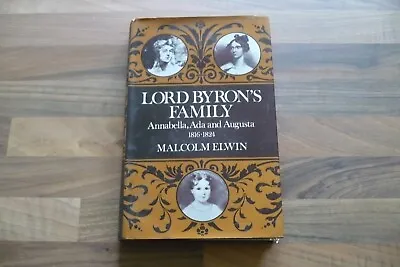 Lord Byron's Family: Annabella Ada And Augusta 1816-1824 By Malcolm Elwin. GC • £4