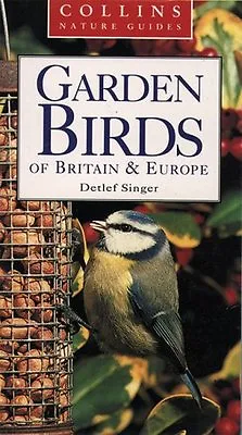 Collins Nature Guide - Garden Birds Of Britain And Europe By  Detlef Singer • £2.51
