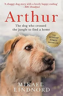 Arthur: The Dog Who Crossed The Jungle To Find A Home *SO... By Lindnord Mikael • $8.06