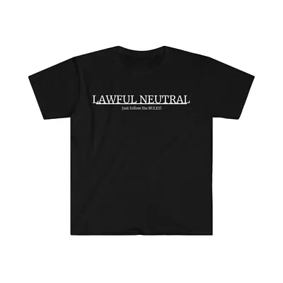 D&D Lawful Neutral Just Follow The RULES! Unisex Softstyle T-Shirt • $13.99