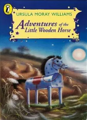 Adventures Of The Little Wooden Horse (Young Puffin Books)-Ursula Moray William • £3.12