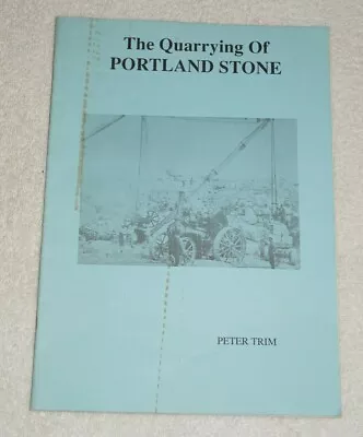 The Quarrying Of Portland Stone By Peter Trim (1991)  Illustrated • $24.88