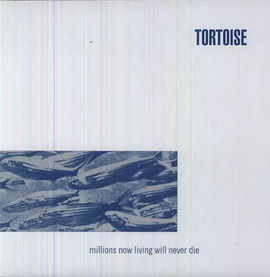 Millions Now Living Will Never Die By Tortoise (Record 2012) • $53