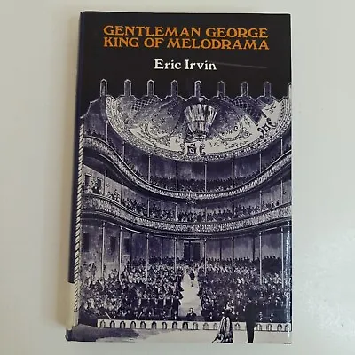 Gentleman George King Of Melodrama Hardcover Book By Eric Irvin 1980 Biography • $19.99