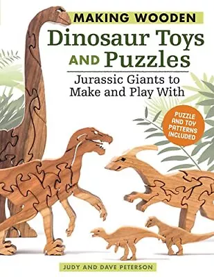 Making Wooden Dinosaur Toys And Puzzles: Jurassic Giants To Make • $16.82