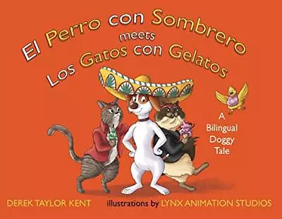 EL PERRO CON SOMBRERO MEETS LOS GATOS CON GELATOS (THE DOG By Derek Taylor Kent • $33.95