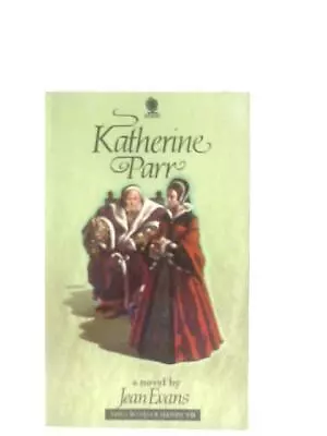 Katherine Parr (Six Wives Of Henry VIII Series) (Jean Evans - 1972) (ID:64156) • £10.07