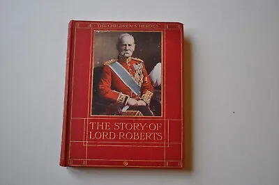 The Story Of Lord Roberts ( Childrens Heroes) By E.F.Seller .1911? • £8.50
