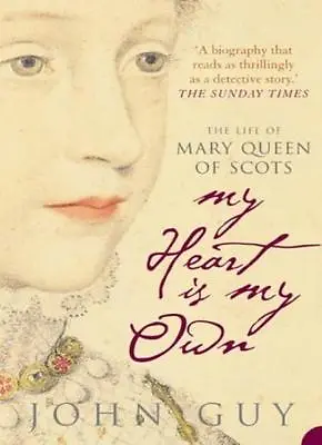 £3.48 • Buy My Heart Is My Own: The Life Of Mary Queen Of Scots By John Guy. 9781841157535