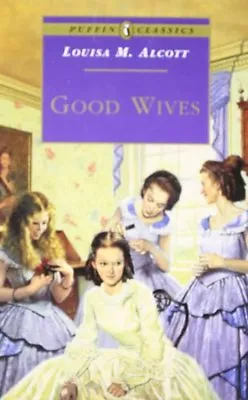 Good Wives (Puffin Classics) By Louisa M Alcott • £2.51