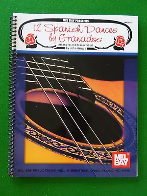 Granados - 12 Spanish Dances Arr. John Griggs (Mel Bay Guitar Sheet Music) NEW • £12.95
