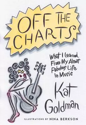 Off The Charts: Advice & Adventures From My Almost Fabulous Life In Music - GOOD • $10.12