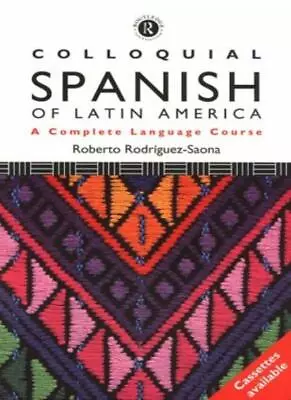 Colloquial Spanish Of Latin America: The Complete Course For Beginners (Collo. • £5.47