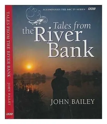Tales From The Riverbank Bailey John • £7.99