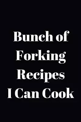 Bunch Of Forking Recipes I Can Cook Recipe Book To Write In Your Own Recipes-... • £5.10