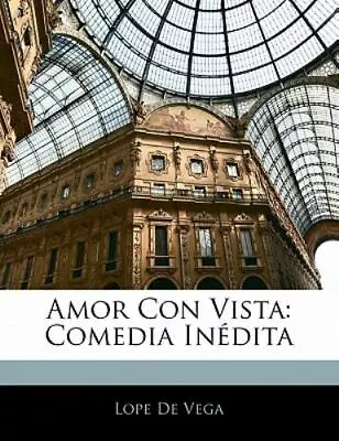 Amor Con Vista: Comedia Indita [Spanish Edition] • $24.02