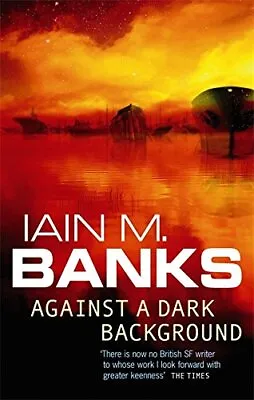 Against A Dark Background By Iain M. Banks 1857231791 • £4.55