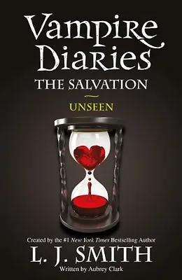 The Salvation: Unseen (The Vampire Diaries) By L J Smith • £2.55