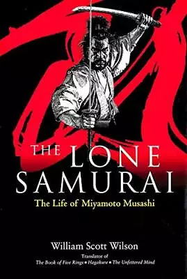 The Lone Samurai: The Life Of Miyamoto Musashi • $10.93