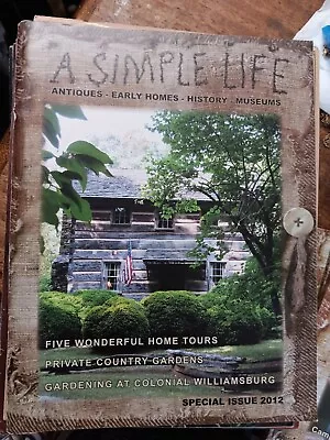 A SIMPLE LIFE MAGAZINE~ Antiques ~Early Homes ~History ~Museums • $20