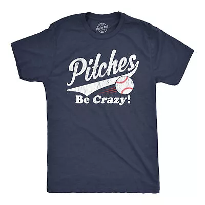 Mens Pitches Be Crazy T Shirt Funny Saying Baseball Graphic Novelty Tee For Guys • $6.80