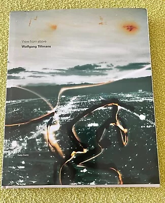 Wolfgang Tillmans : View From Above 2001 Hardcover Contemporary Art Photo Works • $50