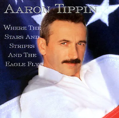 Tippin Aaron : Where The Stars & Stripes & The Eagle Fl CD • $5.49