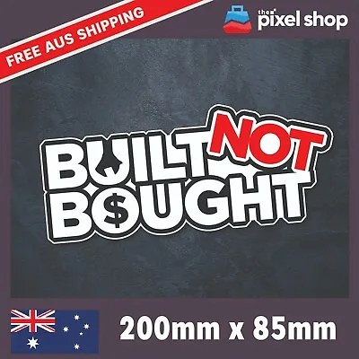 $5.99 • Buy Built Not Bought Car Sticker Decal Funny For JDM Drift Hoon Illest 4x4 Turbo