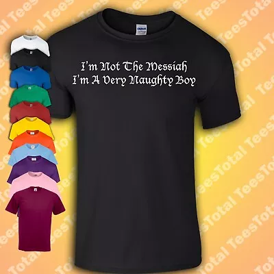 I’m Not The Messiah I’m A Very Naughty Boy T-Shirt | Monty Python Life Of Brian • £15.29