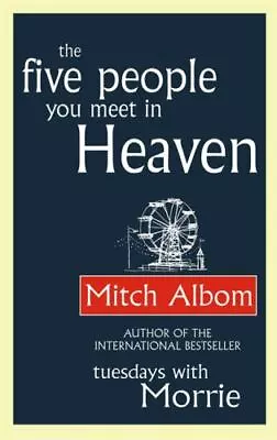 The Five People You Meet In Heaven By Albom Mitch • $5.15